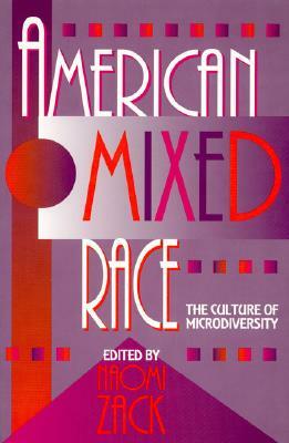 American Mixed Race: The Culture of Microdiversity by 