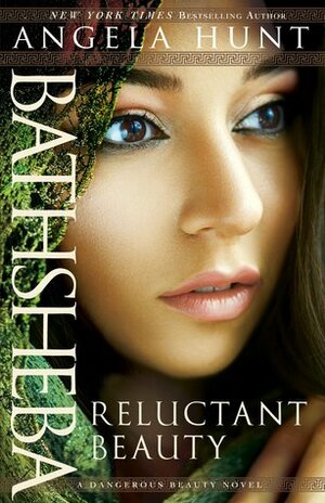 Bathsheba: Reluctant Beauty by Angela Elwell Hunt