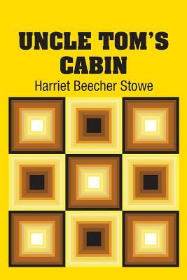 Uncle Tom's Cabin by Harriet Beecher Stowe