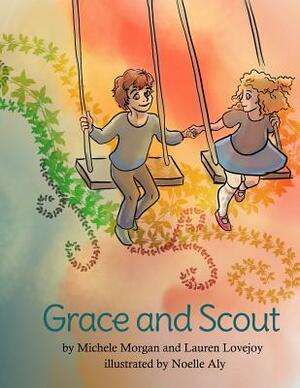Grace and Scout by Michele Morgan, Lauren Lovejoy