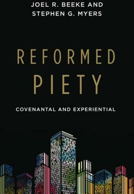 Reformed Piety by Stephen Myers, Joel Beeke