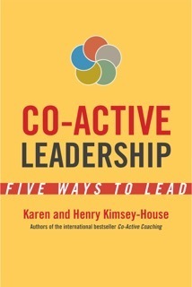Co-Active Leadership: Five Ways to Lead by Henry Kimsey-House, Karen Kimsey-House