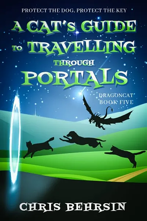 A Cat's Guide to Travelling Through Portals by Chris Behrsin