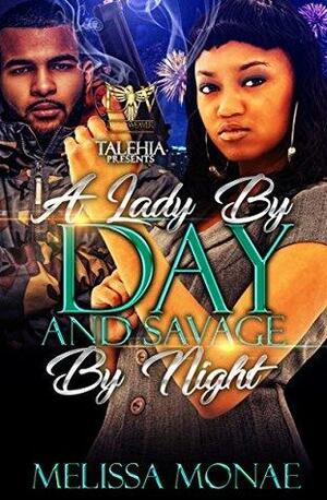 A Lady By Day Savage By Night by Melissa Monae