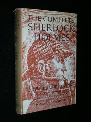 The Complete Sherlock Holmes by Arthur Conan Doyle