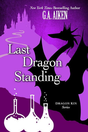 Last Dragon Standing by G.A. Aiken