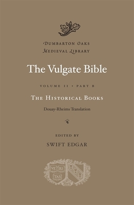 The Vulgate Bible, Volume IIB: The Historical Books: Douay-Rheims Translation by 