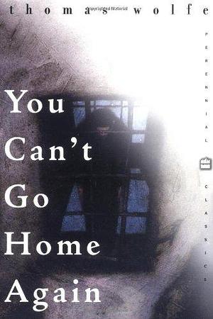 You Can't Go Home Again by Thomas Wolfe