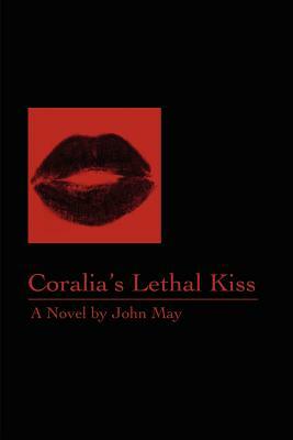 Coralia's Lethal Kiss by John May