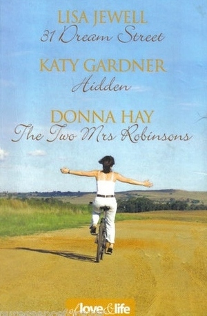 Of Love and Life: 31 Dream Street / Hidden / The Two Mrs Robinsons by Katy Gardner, Lisa Jewell, Donna Hay