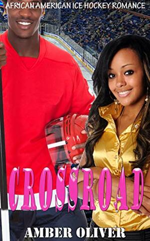 Crossroad : African American Ice Hockey Romance by Amber Oliver