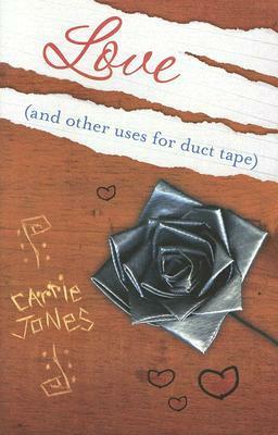 Love (and Other Uses for Duct Tape) by Carrie Jones