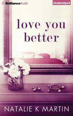 Love You Better by Natalie K. Martin