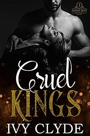 Cruel Kings by Ivy Clyde