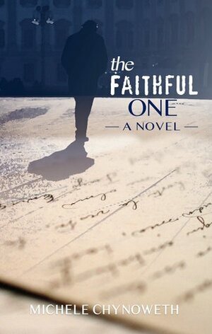 The Faithful One by Michele Chynoweth