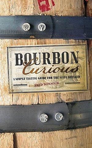 Bourbon Curious by Fred Minnick, Fred Minnick