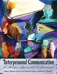 Interpersonal Communication: A Mindful Approach to Relationships by Jason S. Wrench, Katherine S. Thweatt, Narissra M. Punyanunt-Carter