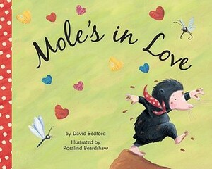 Mole's in Love by David Bedford, Rosalind Beardshaw