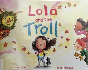 Lola and the Troll by Connie Schultz