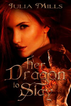 Her Dragon To Slay by Julia Mills