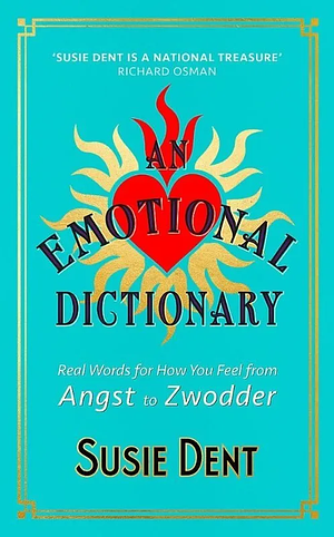 Words from the Heart: An Emotional Dictionary by Susie Dent