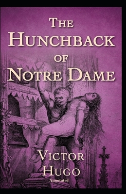 The Hunchback of Notre Dame Annotated by Victor Hugo