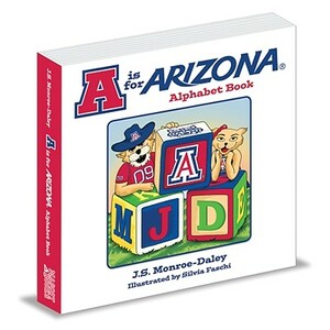 A is for Arizona: Alphabet Book by J. S. Monroe-Daley