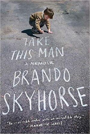 Take This Man: A Memoir by Brando Skyhorse