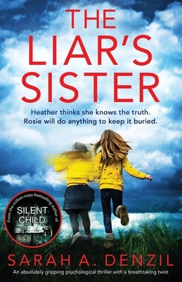 The Liar's Sister: An absolutely gripping psychological thriller with a breathtaking twist by Sarah a. Denzil