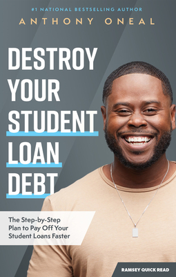 Destroy Your Student Loan Debt: The Step-By-Step Plan to Pay Off Your Student Loans Faster by Anthony Oneal