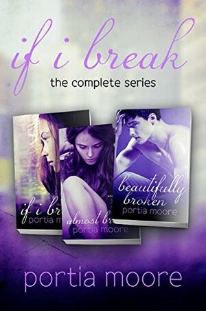If I Break: The Complete Series by Portia Moore