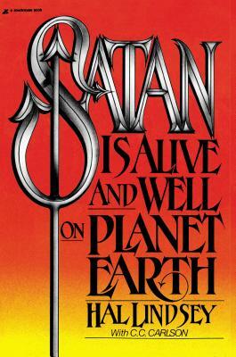 Satan Is Alive and Well on Planet Earth by Carole C. Carlson, Hal Lindsey