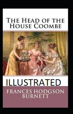 The Head of the House of Coombe Illustrated by Frances Hodgson Burnett