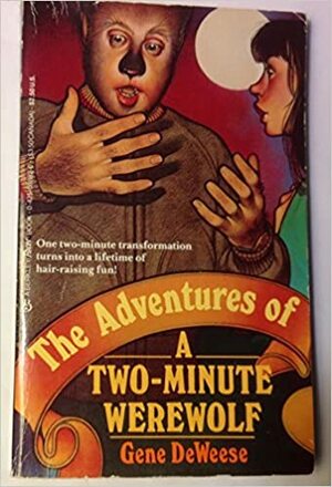 The Adventures Of A Two Minute Werewolf by Gene DeWeese