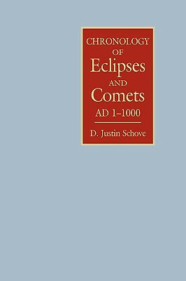 Chronology of Eclipses and Comets Ad 1-1000 by D. Justin Schove, Alan Fletcher