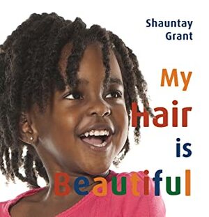 My Hair is Beautiful by Shauntay Grant