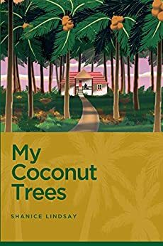 My Coconut Trees by Verna Duncan, Almin Goode, Shanice Lindsay