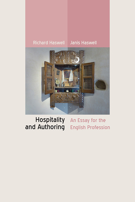 Hospitality and Authoring: An Essay for the English Profession by Janis Haswell, Richard Haswell