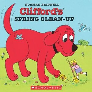 Clifford's Spring Clean-Up by Norman Bridwell