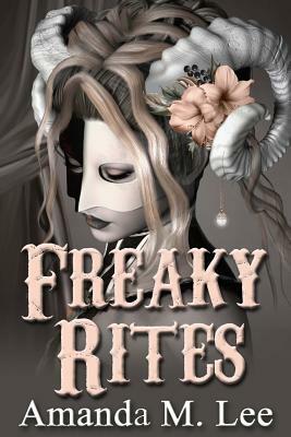 Freaky Rites by Amanda M. Lee