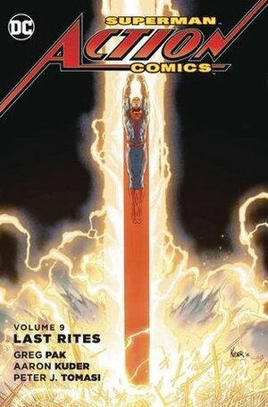 Superman – Action Comics, Volume 9: Last Rites by Sandra Hope, Wayne Faucher, Greg Pak, Vicente Cifuentes, Javi Fernandez, Jordi Tarragona, Ardian Syaf, Rafa Sandoval, David Messina, Dale Eaglesham, Peter J. Tomasi, Scott Hanna, Jonathan Glapion, Paul Pelletier, Juan Albarran, Bruno Redondo, Gaetano Carlucci, Scot Eaton, Aaron Kuder