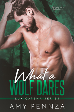 What a Wolf Dares by Amy Pennza