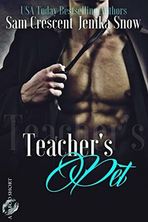 Teacher's Pet by Jenika Snow, Sam Crescent