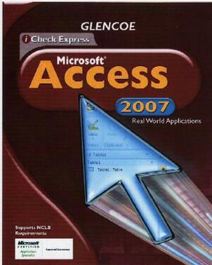 Icheck Series, Microsoft Office Access 2007, Real World Applications, Student Edition by McGraw Hill