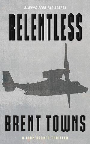 Relentless by Brent Towns