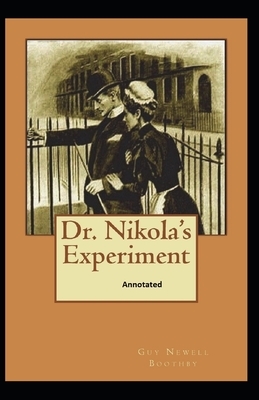 Dr. Nikola's Experiment Annotated by Guy Newell Boothby