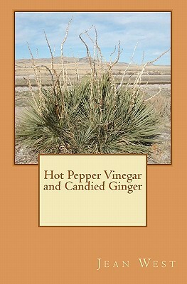 Hot Pepper Vinegar and Candied Ginger by Jean West