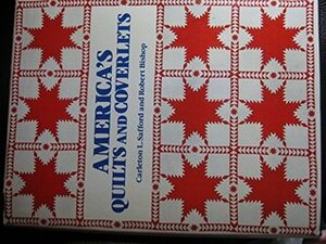 America's Quilts And Coverlets by Carleton L Safford, Robert Bishop