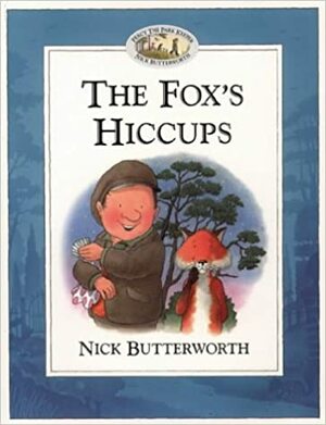 The Fox's Hiccups by Nick Butterworth