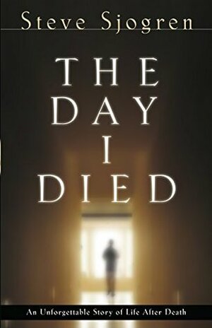 The Day I Died by Steve Sjogren, Todd Hunter